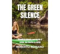 THE GREEN SILENCE: Quando la giungla non uccide il corpo, ma riscrive la verità
