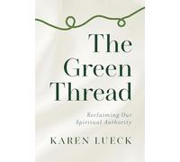 The Green Thread: Reclaiming Our Spiritual Authority