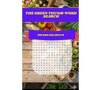 The Green Thumb Word Search: 30 Themed Puzzles for Gardeners and Plant Lovers: Large Print Word Finds for Relaxation, Education, and Botanical Fun
