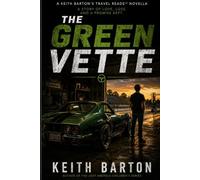 The Green Vette: 3 (Keith Barton's Travel Reads)