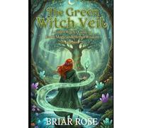 The Green Witch Veil: A Green Witch's Guide to Earth Magic and Herbal Wisdom (The Elemental Witchcraft Series)