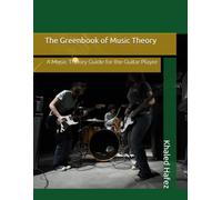 The Greenbook of Music Theory: A Music Theory Guide for the Guitar Player