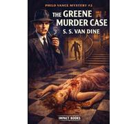 The Greene Murder Case: An Impact Book: 3 (Philo Vance Mystery)