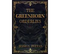 THE GREENHORN ORDERLIES: Book 1 of the Orderlies Series: A coming-of-age book of elemental powers / Training Academy where fledglings must be honed into orderlies