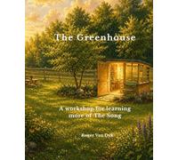 The Greenhouse: A Place Where The Song Keeps Growing (Greenhouse Stories)