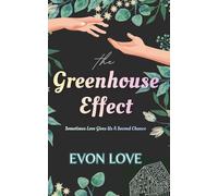 The Greenhouse Effect: Sometimes Love Gives Us A Second Chance