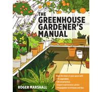 The Greenhouse Gardener's Manual