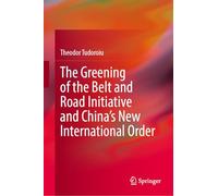 The Greening of the Belt and Road Initiative and China’s New International Order