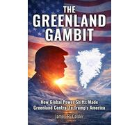 The Greenland Gambit: How Global Power Shifts Made Greenland Central to Trump’s America