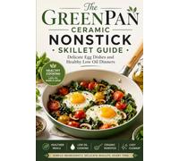 The GreenPan Ceramic Nonstick Skillet Guide: Delicate Egg Dishes and Healthy Low Oil Dinners