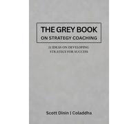 The Grey Book on Strategy Coaching: 21 Ideas to develop and manage your strategy to win without waste: 1 (The Modern Stax Series)