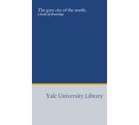 The grey city of the north;: a book of drawings
