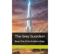 The Grey Guardian: Book One of the Scripture Saga