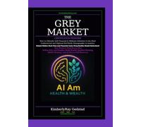 The Grey Market: Unlock Hidden Cash Flow: How Realtors Help Buyers Buy, Sellers Sell, and Families Build Wealth.