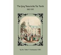 The Grey Nuns in the Far North: 1867-1917