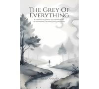 The Grey of Everything: Poems on Uncertainty, Becoming, and the Quiet Truths