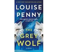 The Grey Wolf: A Novel: 19 (Chief Inspector Gamache, 19)