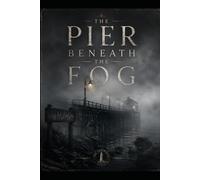 The Greyhaven Files: The Pier Beneath the Fog
