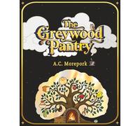 The Greywood Pantry: A Tale of Seconds, Stew, and Sanctuary