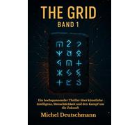 The Grid - Band 1: Ein hochspannender Thriller über künstliche Intelligenz, Menschlichkeit und den Kampf um die Zukunft