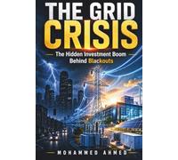 The Grid Crisis: The Hidden Investment Boom Behind Blackouts: 43 (Global Crisis Investing Series)