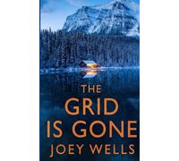 The Grid is Gone: An EMP Post Apocalypse Prepper Survival Thriller: 144 (EMP Survival in a Powerless World)