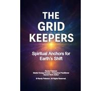 THE GRID KEEPERS: A Spiritual Guide for Stabilizers, Planetary Anchors, and Earth’s Hidden Frequency Workers