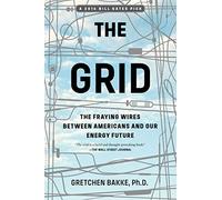 The Grid: The Fraying Wires Between Americans and Our Energy Future