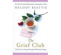 The Grief Club: The Secret to Getting Through All Kinds of Change