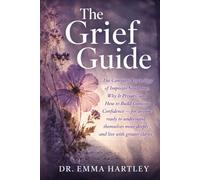 The Grief Guide: The Complete Psychology of Imposter Syndrome, Why It Persists, and How to Build Genuine Confidence for anyone ready to understand themselves more deeply and live with greater clarity