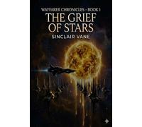 The Grief of Stars (Wayfarer Chronicles)