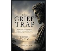 The Grief Trap: What the Stoics Knew About Loss Before We Called It Prolonged Grief