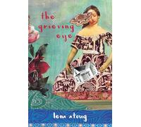 The Grieving Eye: A Compendium of Love and Loss