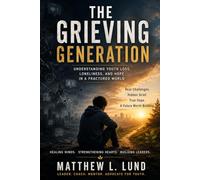 The Grieving Generation: Understanding Youth Loss, Loneliness, and Hope in a Fractured World