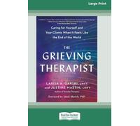 The Grieving Therapist: Caring for Yourself and Your Clients When It Feels Like the End of the World [Large Print 16 Pt Edition]
