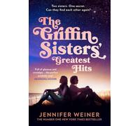 The Griffin Sisters' Greatest Hits: A brand-new heart-warming and nostalgic family saga about music, secrets and sisterhood, the perfect summer must-read for fans of Daisy Jones and the Six in 2026!
