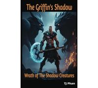 The Griffin's Shadow: Wrath of The Shadow Creatures
