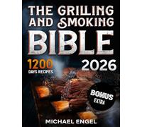 The Grilling and Smoking Bible: So Many Days of Smoking and Delicious Recipes for Grill Lovers. Become a Master in No Time and Amaze Family and Friends!