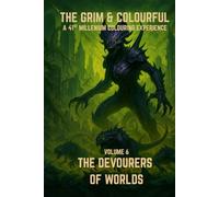 The Grim and Colourful: Volume 6 - The Devourers of Worlds: Sci-Fi Colouring Book