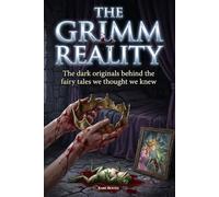 The Grim Reality - The Dark Originals Behind The Fairy Tales We Thought We Knew