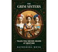 THE GRIM SISTERS: TALES YOU NEVER HEARD AT BEDTIME