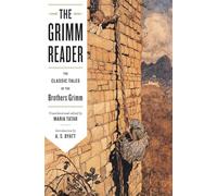 The Grimm Reader: The Classic Tales of the Brothers Grimm