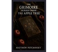 The Grimoire Buried Under the Apple Tree (Apophis Magick)