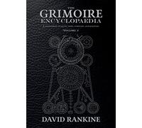 The Grimoire Encyclopaedia: Volume 2: A convocation of spirits, texts, materials, and practices