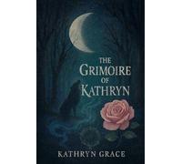 The Grimoire of Kathryn: 2 (The Grimoire of Grace Trilogy)