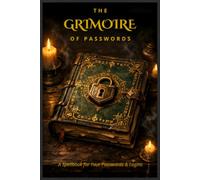 The Grimoire of Passwords: A Spellbook for Your Passwords & Logins