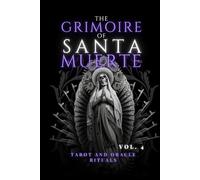 The Grimoire of Santa Muerte Vol 4: Tarot and Oracle Rituals