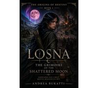 THE GRIMOIRE OF THE SHATTERED MOON (-THE ORIGINS OF DESTINY-)