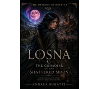 THE GRIMOIRE OF THE SHATTERED MOON (THE ORIGINS OF DESTINY)