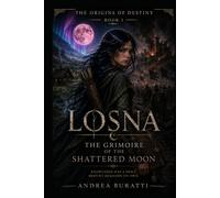 THE GRIMOIRE OF THE SHATTERED MOON (THE ORIGINS OF DESTINY)